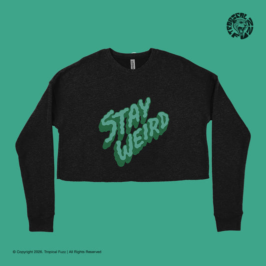 Stay Weird - Women's Cropped Crew Fleece